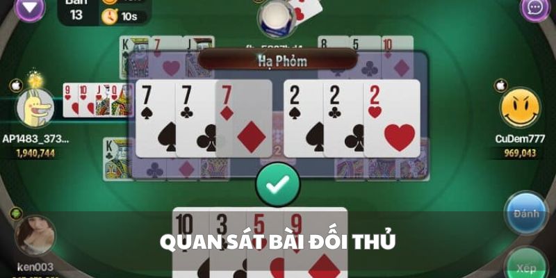 Khi đánh phỏm cần quan sát kỹ bài của đối thủ