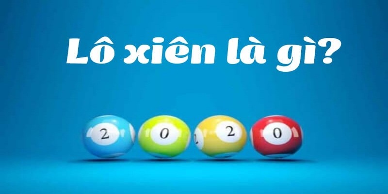 Tổng quan vài nét cơ bản nhất về lô xiên k8cc