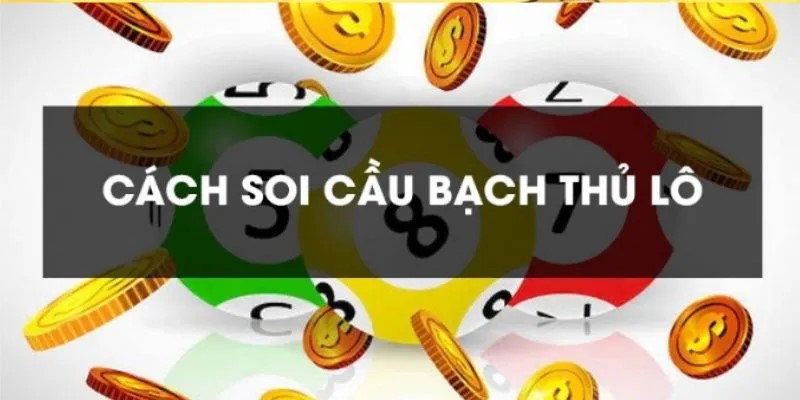Chiến thuật chọn số bạch thủ lô chính xác