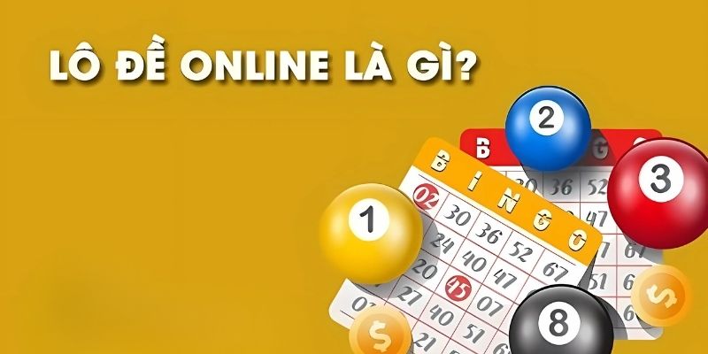 Tìm hiểu khái niệm cơ bản về lô đề online